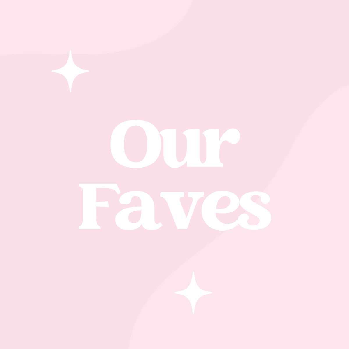 Our Faves